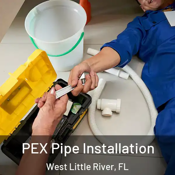  PEX Pipe Installation West Little River, FL